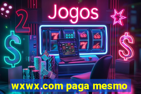 wxwx.com paga mesmo